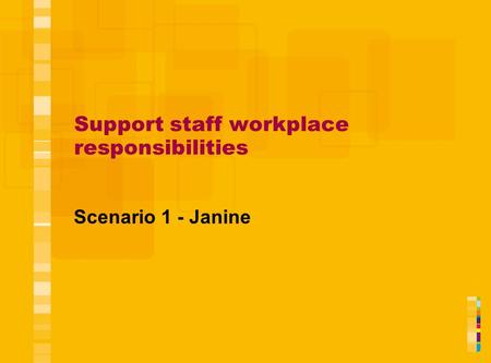 Support staff workplace responsibilities Scenario 1 - Janine.
