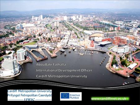 Www.cardiffmet.ac.uk. Capital of Wales, well connected to major cities Vibrant and prosperous European city 1 of 3 HEIs in Cardiff - student focussed.