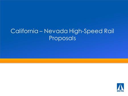 California – Nevada High-Speed Rail Proposals. California – Nevada Rail Proposals 2 Project/ Sponsor RouteStationsDistance/ Travel Time/Fare Technology.