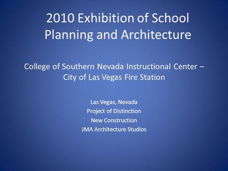 College of Southern Nevada Instructional Center – City of Las Vegas Fire Station Las Vegas, Nevada Project of Distinction New Construction JMA Architecture.