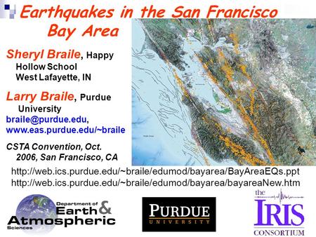 Earthquakes in the San Francisco Bay Area Sheryl Braile, Happy Hollow School West Lafayette, IN Larry Braile, Purdue University