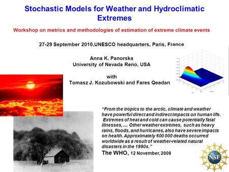 1 Stochastic Models for Weather and Hydroclimatic Extremes Workshop on metrics and methodologies of estimation of extreme climate events 27-29 September.