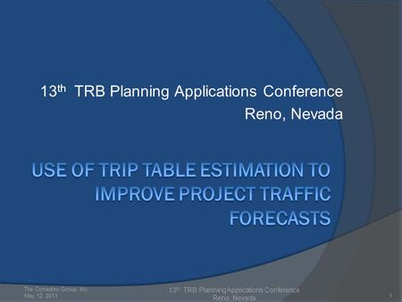 13 th TRB Planning Applications Conference Reno, Nevada The Corradino Group, Inc. May 12, 2011 13 th TRB Planning Applications Conference Reno, Nevada.