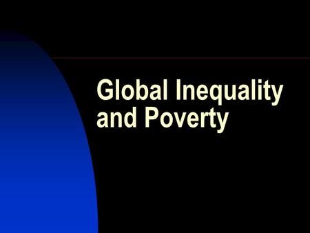 Global Inequality and Poverty