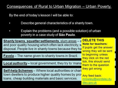 Consequences of Rural to Urban Migration – Urban Poverty. By the end of today’s lesson I will be able to: Describe general characteristics of a shanty.