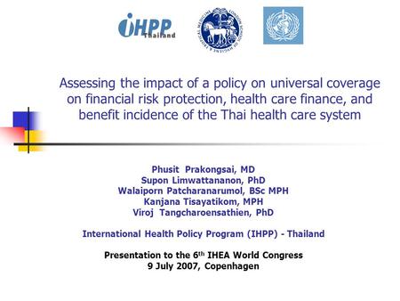 Assessing the impact of a policy on universal coverage on financial risk protection, health care finance, and benefit incidence of the Thai health care.