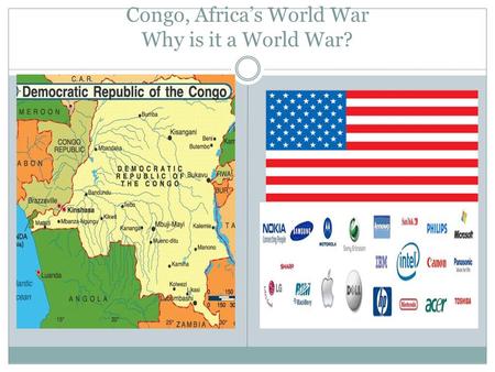 Congo, Africa’s World War Why is it a World War?.