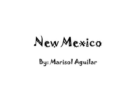 New Mexico By: Marisol Aguilar. Shape of New Mexico.