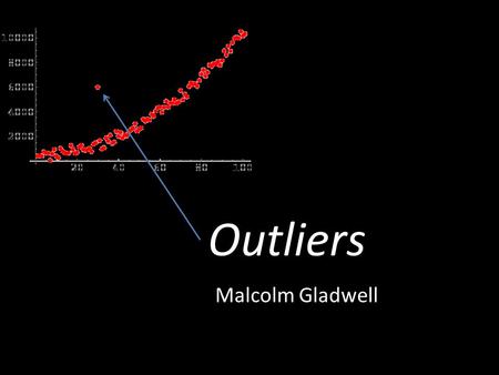 Outliers Malcolm Gladwell.