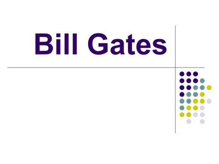 Bill Gates. William Henry “Bill” Gates III Born October 28, 1955 ) (age 54) Seattle, Washington, USA Residence Medina, Washington, USA Alma mater Harvard.
