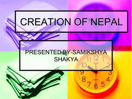 CREATION OF NEPAL PRESENTED BY-SAMIKSHYA SHAKYA. Contents Introduction to creation of Nepal Introduction to creation of Nepal Beauty of Nepal Beauty of.