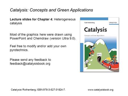 Catalysis/ Rothenberg, ISBN 978-3-527-31824-7. www.catalysisbook.org Catalysis: Concepts and Green Applications Lecture slides for Chapter 4: Heterogeneous.