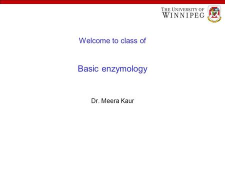 Welcome to class of Basic enzymology Dr. Meera Kaur.