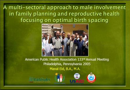 A multi-sectoral approach to male involvement in family planning and reproductive health focusing on optimal birth spacing American Public Health Association.