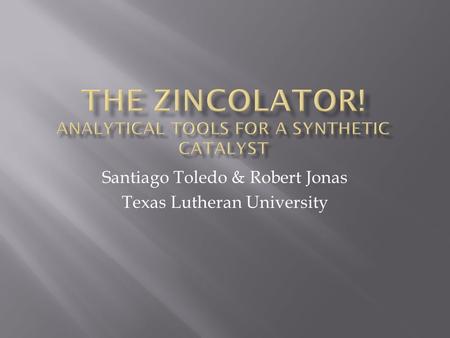 Santiago Toledo & Robert Jonas Texas Lutheran University.