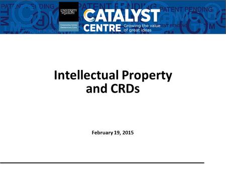 Intellectual Property and CRDs February 19, 2015.