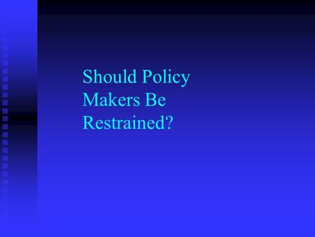 Should Policy Makers Be Restrained?. Is a balanced-budget amendment a good idea?
