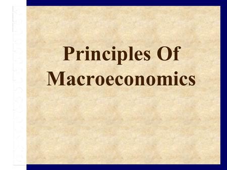 Principles Of Macroeconomics. Today’s Outline  Introduction  Syllabus  Points of Order  Lecture one.