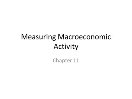 Measuring Macroeconomic Activity