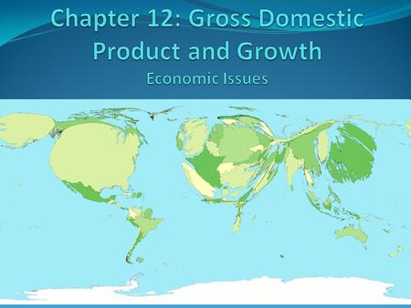 Chapter 12: Gross Domestic Product and Growth Economic Issues