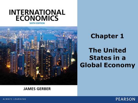 Chapter 1 The United States in a Global Economy. Copyright ©2014 Pearson Education, Inc. All rights reserved.1-2 Learning Objectives Explain how economists.