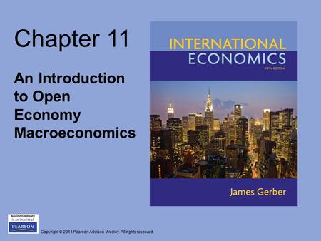 Copyright © 2011 Pearson Addison-Wesley. All rights reserved. Chapter 11 An Introduction to Open Economy Macroeconomics.