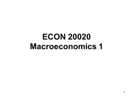 ECON 20020 Macroeconomics 1.