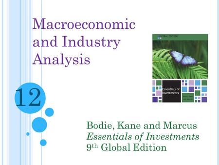 12 Macroeconomic and Industry Analysis Bodie, Kane and Marcus