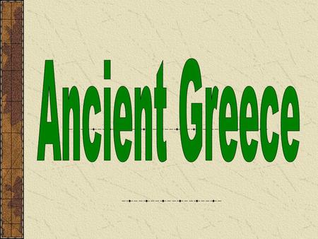 *Greece is a country on the continent of Europe. *Greece is located near the Mediterranean Sea.