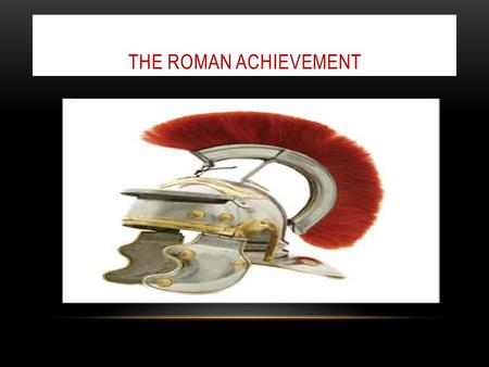The Roman Achievement.