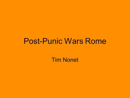 Post-Punic Wars Rome Tim Nonet. Over View Extremely brief review of Punic Wars Changes in Rome –Political –Social –Military –Economic –Geographic Gracchi.