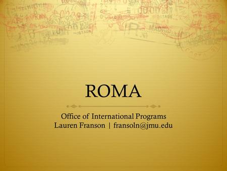 ROMA Office of International Programs Lauren Franson |