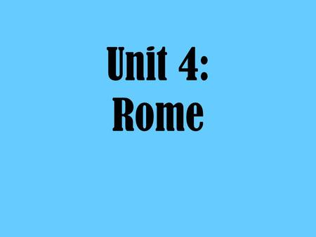 Unit 4: Rome.