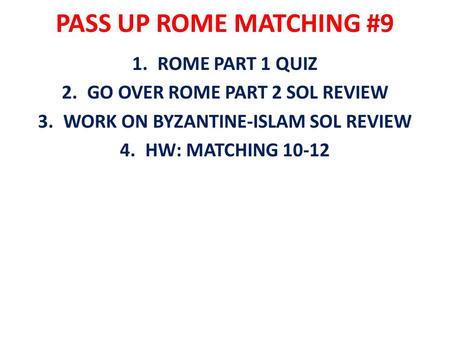 GO OVER ROME PART 2 SOL REVIEW WORK ON BYZANTINE-ISLAM SOL REVIEW