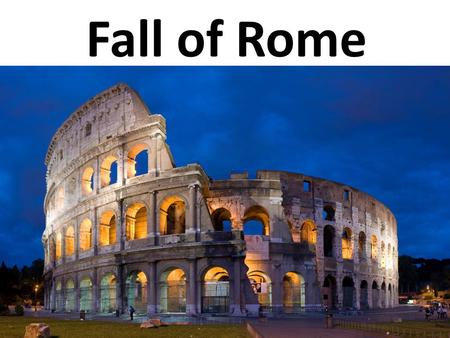 Fall of Rome. Why West Fell-Economic Small farmers abandoned land –Became workers on large estates –Lost desire to increase production Heavy, unjust.