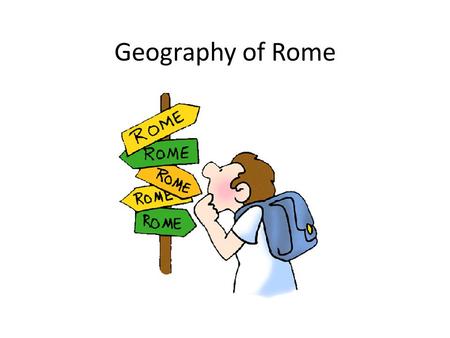 Geography of Rome. Where is Rome located? Near the center of the Italian peninsula Separated from the rest of Europe by a high mountain range called the.