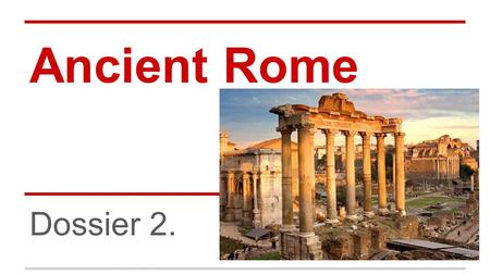 Ancient Rome Dossier 2.. Relationship between Rome and Conquered People. ●Rome influenced countries it conquered but also was influenced by them as well.