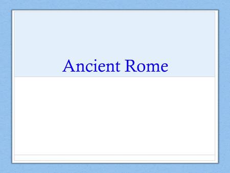 Ancient Rome. The city of Rome was built on 7 hills on the Tiber River It was 15 miles inland so could avoid attacks from the sea Had fertile soil from.