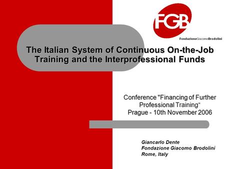 The Italian System of Continuous On-the-Job Training and the Interprofessional Funds Conference Financing of Further Professional “ Conference Financing.