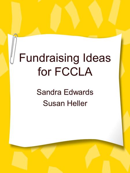 Fundraising Ideas for FCCLA Sandra Edwards Susan Heller.