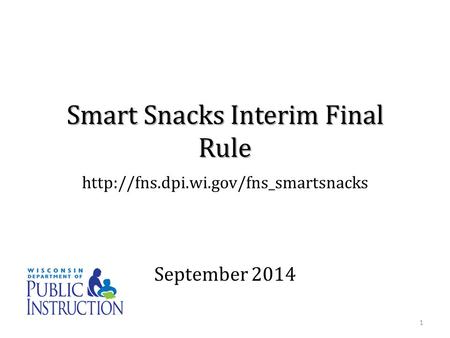 Smart Snacks Interim Final Rule September 2014 1