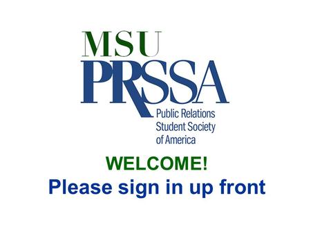 WELCOME! Please sign in up front. February 7-8, 2014 “Electing Excellence: Public Relations in Government and Registration ends.