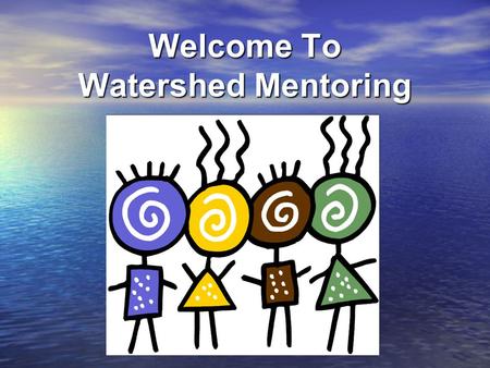 Welcome To Watershed Mentoring. All About Us Watershed Mentoring began as The Missisquoi Mentoring Project in 1995 as a project of the Abenaki Nation.