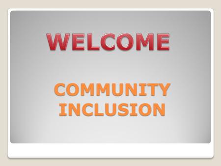COMMUNITY INCLUSION. Day 1 Day 1 Check-in. Socially Valued Roles Relationships Community Assessment – Assignment 40% Preparation for next session Check-out.