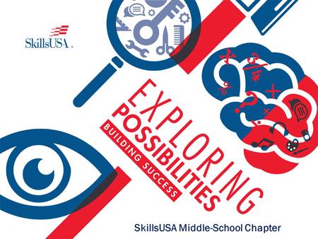 SkillsUSA Middle-School Chapter. Why You Need SkillsUSA For Student Success SkillsUSA ensures students are ready to excel in the workplace and as leaders.