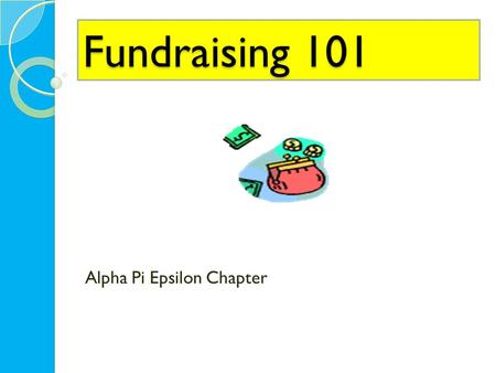 Alpha Pi Epsilon Chapter Fundraising 101. Tips Tips Plan two weeks to a month ahead for each event. Make committees such as poster. Center around holidays.