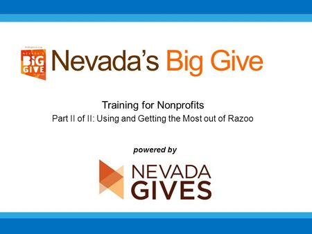 Training for Nonprofits Part II of II: Using and Getting the Most out of Razoo Nevada’s Big Give powered by.
