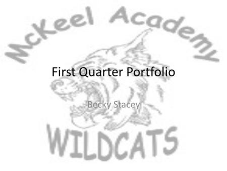 First Quarter Portfolio Becky Stacey. Reflections – Personal Professional Goals My main goal for this year is to learn to be an effective Robotics teacher.