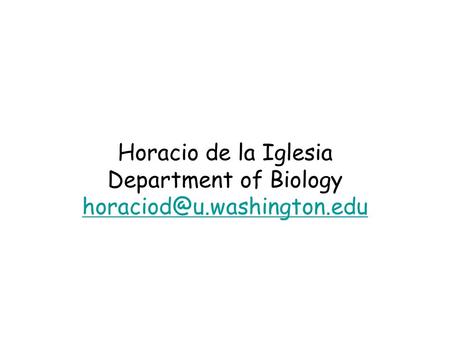 Horacio de la Iglesia Department of Biology