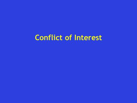 Conflict of Interest. Definition  “A conflict of interest is a situation in which financial or other personal considerations have the potential to compromise.